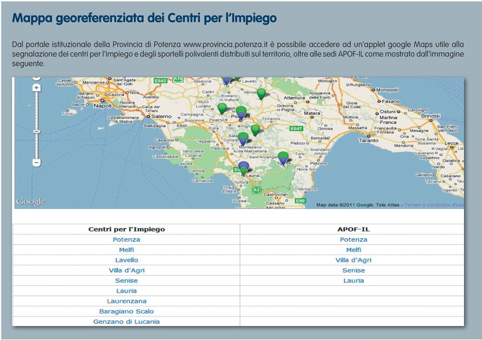 it è possibile accedere ad un applet google Maps utile alla segnalazione dei centri