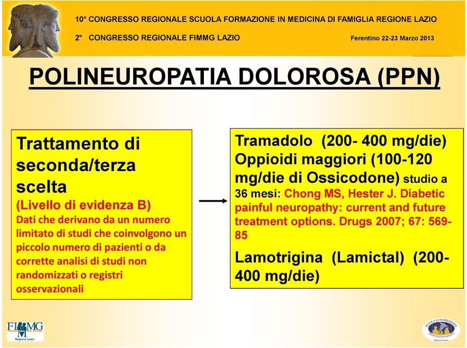 osservazionali Tramadolo (200-400 mg/die) Oppioidi maggiori (100-120 mg/die di Ossicodone) studio a 36 mesi: Chong MS, Hester
