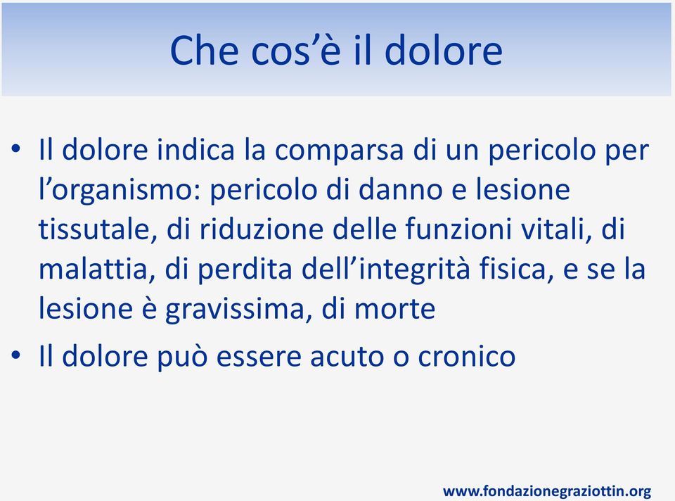 funzioni vitali, di malattia, di perdita dell integrità fisica, e se