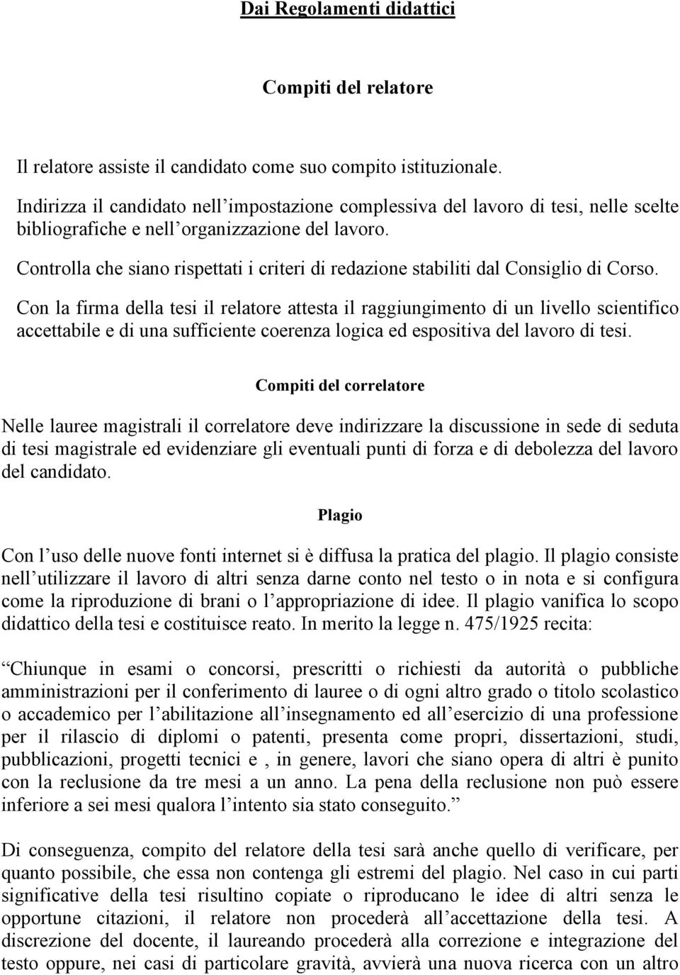 Controlla che siano rispettati i criteri di redazione stabiliti dal Consiglio di Corso.