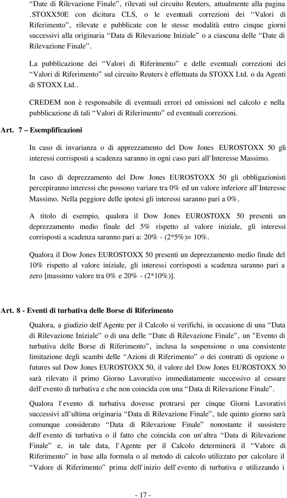 Iniziale o a ciascuna delle Date di Rilevazione Finale.