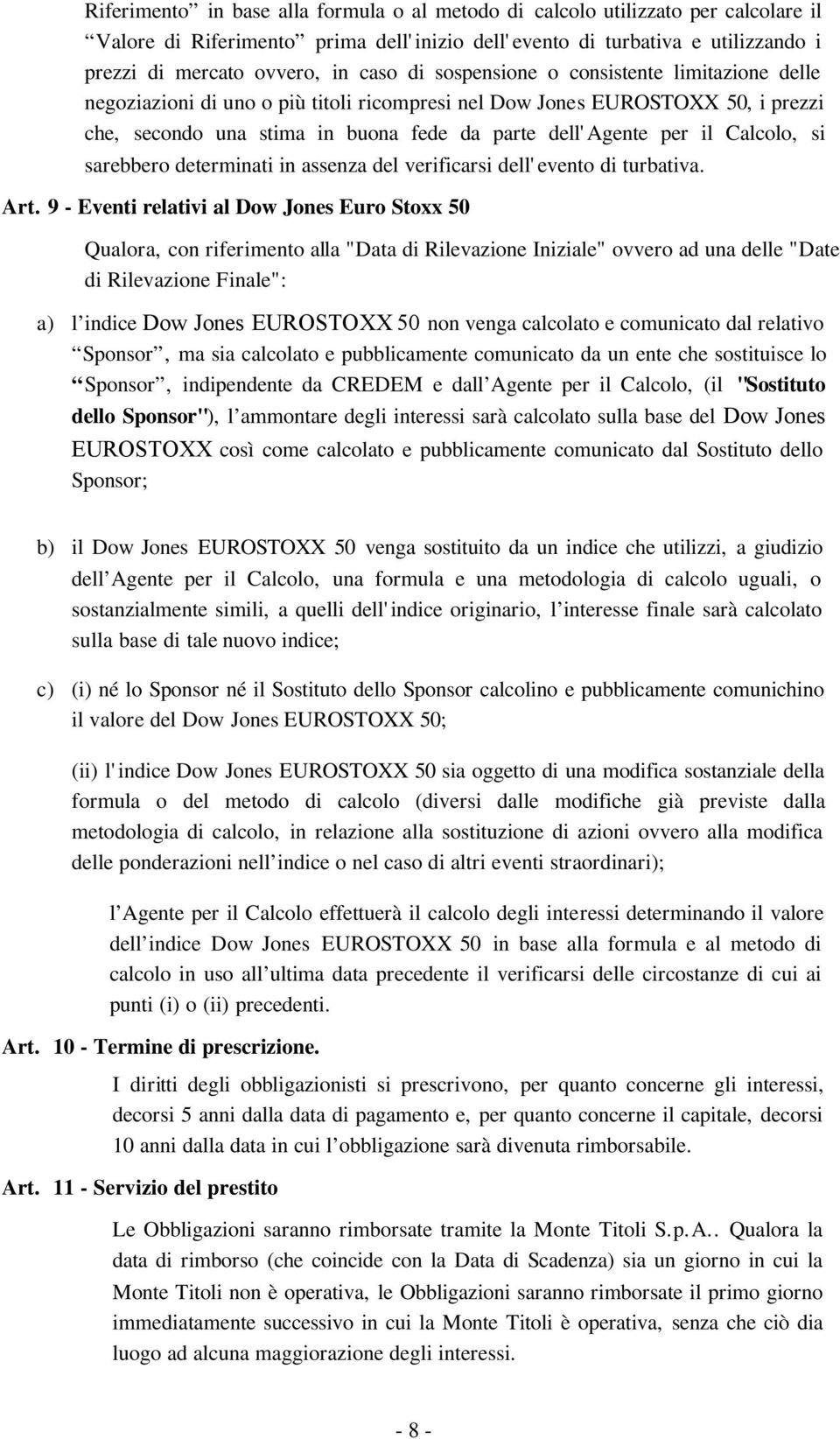 Calcolo, si sarebbero determinati in assenza del verificarsi dell'evento di turbativa. Art.