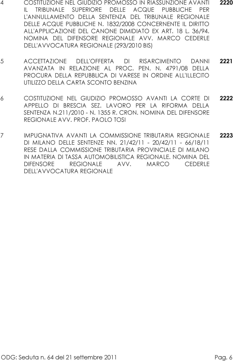 MARCO CEDERLE DELL'AVVOCATURA REGIONALE (293/2010 BIS) 5 ACCETTAZIONE DELL'OFFERTA DI RISARCIMENTO DANNI AVANZATA IN RELAZIONE AL PROC. PEN. N.