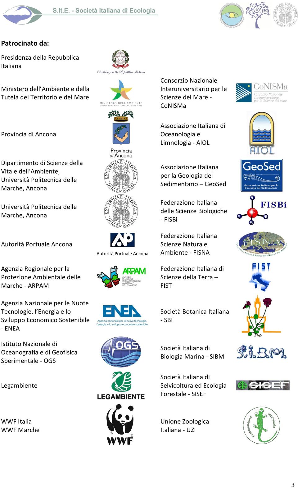 Ambiente - FISNA Autorità Portuale Ancona Agenzia Regionale per la Protezione Ambientale delle Marche - ARPAM Federazione Italiana di Scienze della Terra FIST Agenzia Nazionale per le Nuote