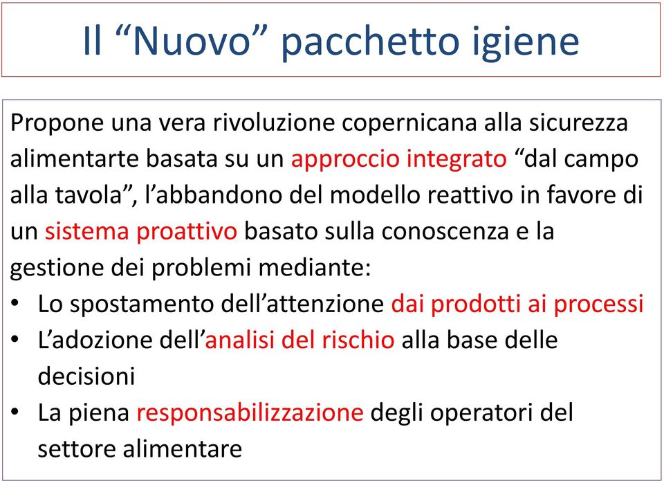 basato sulla conoscenza e la gestione dei problemi mediante: Lo spostamento dell attenzione dai prodotti ai