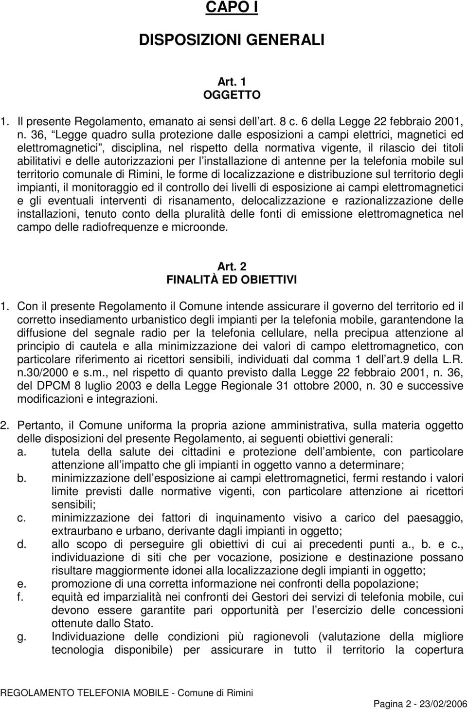 autorizzazioni per l installazione di antenne per la telefonia mobile sul territorio comunale di Rimini, le forme di localizzazione e distribuzione sul territorio degli impianti, il monitoraggio ed