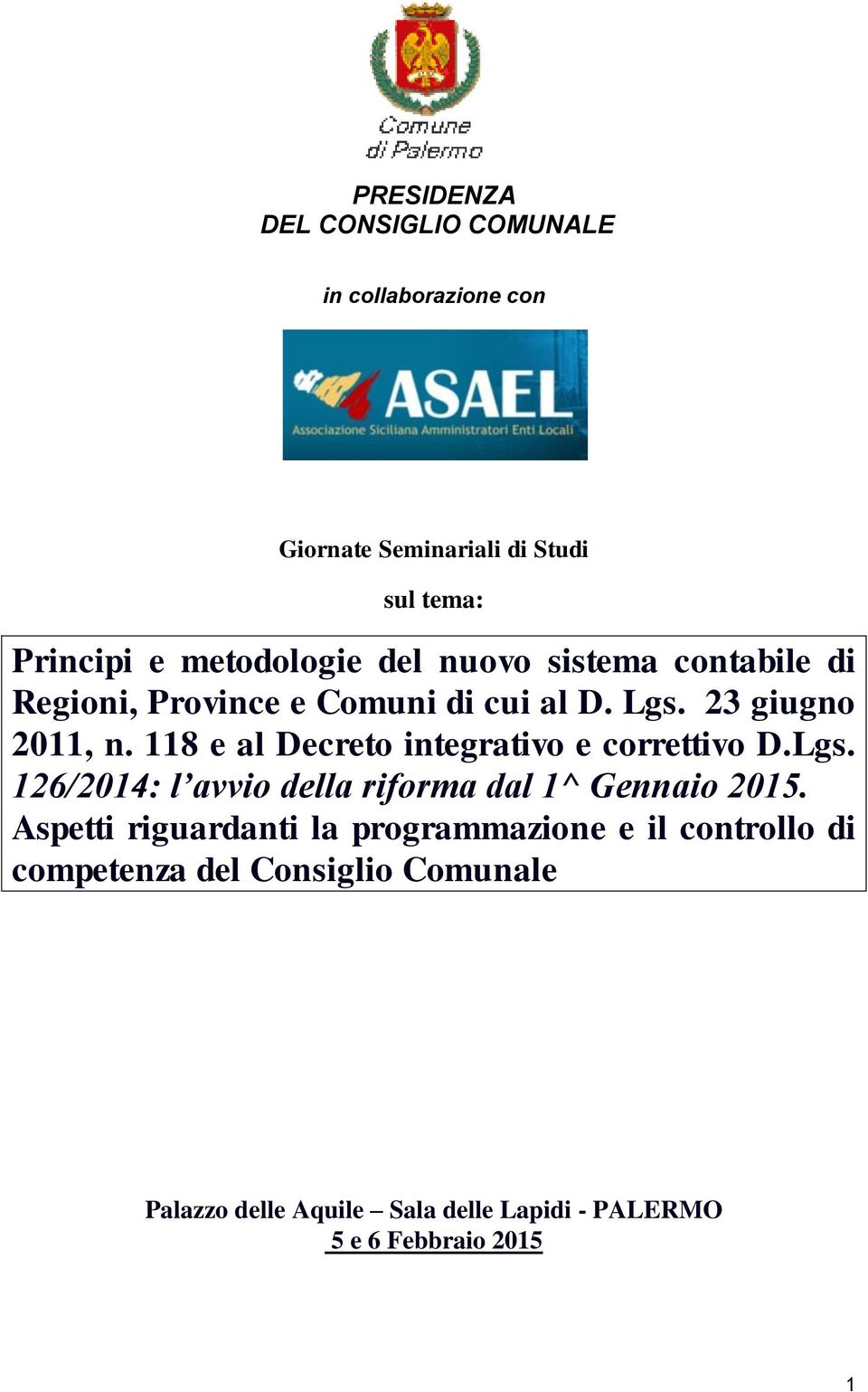 118 e al Decreto integrativo e correttivo D.Lgs. 126/2014: l avvio della riforma dal 1^ Gennaio 2015.