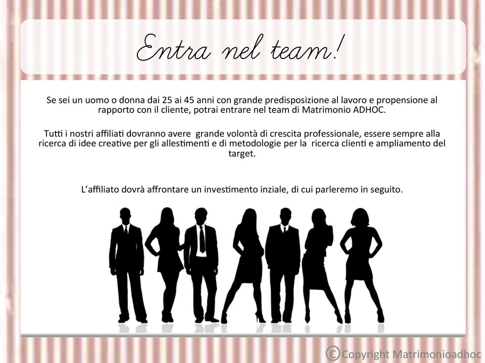 cliente, potrai entrare nel team di Matrimonio ADHOC.