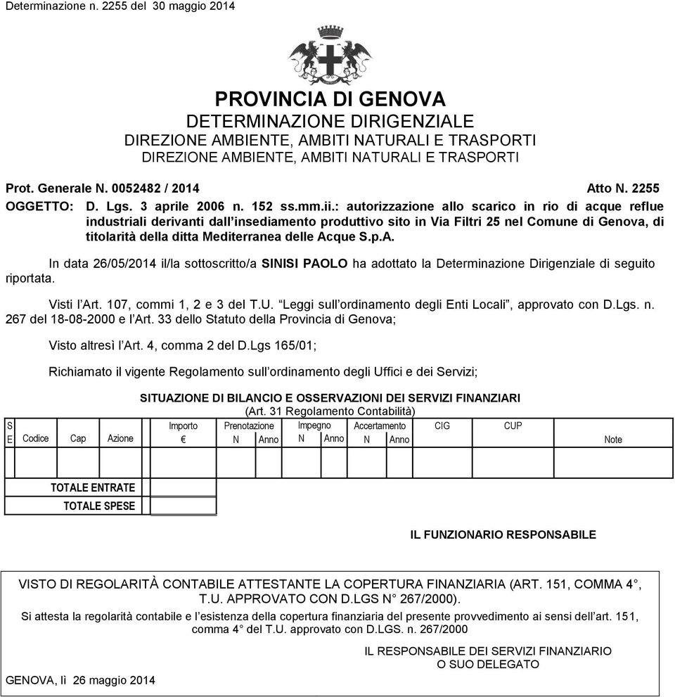 : autorizzazione allo scarico in rio di acque reflue industriali derivanti dall insediamento produttivo sito in Via Filtri 25 nel Comune di Genova, di titolarità della ditta Mediterranea delle Acque