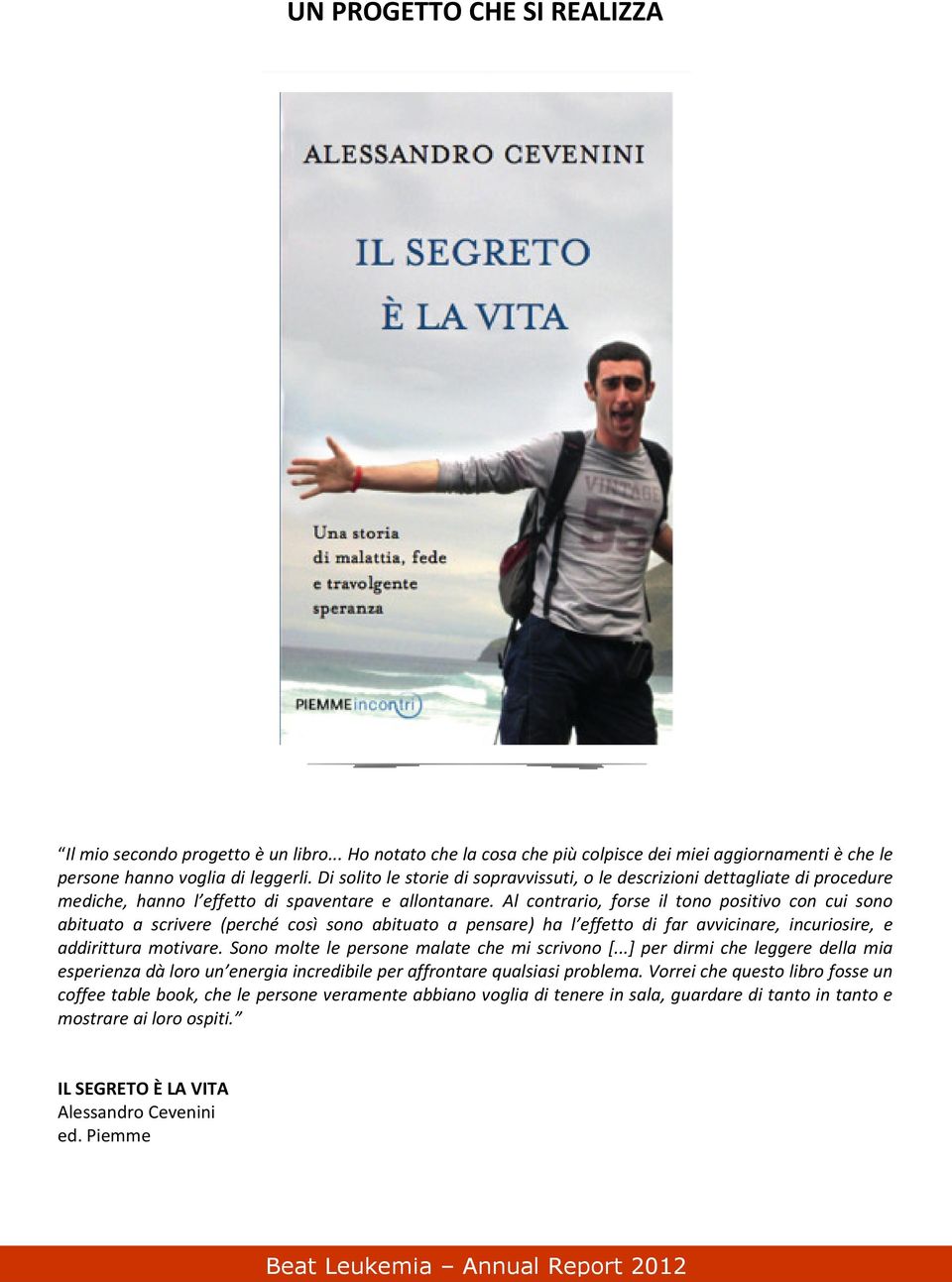 Al contrario, forse il tono positivo con cui sono abituato a scrivere (perché così sono abituato a pensare) ha l effetto di far avvicinare, incuriosire, e addirittura motivare.