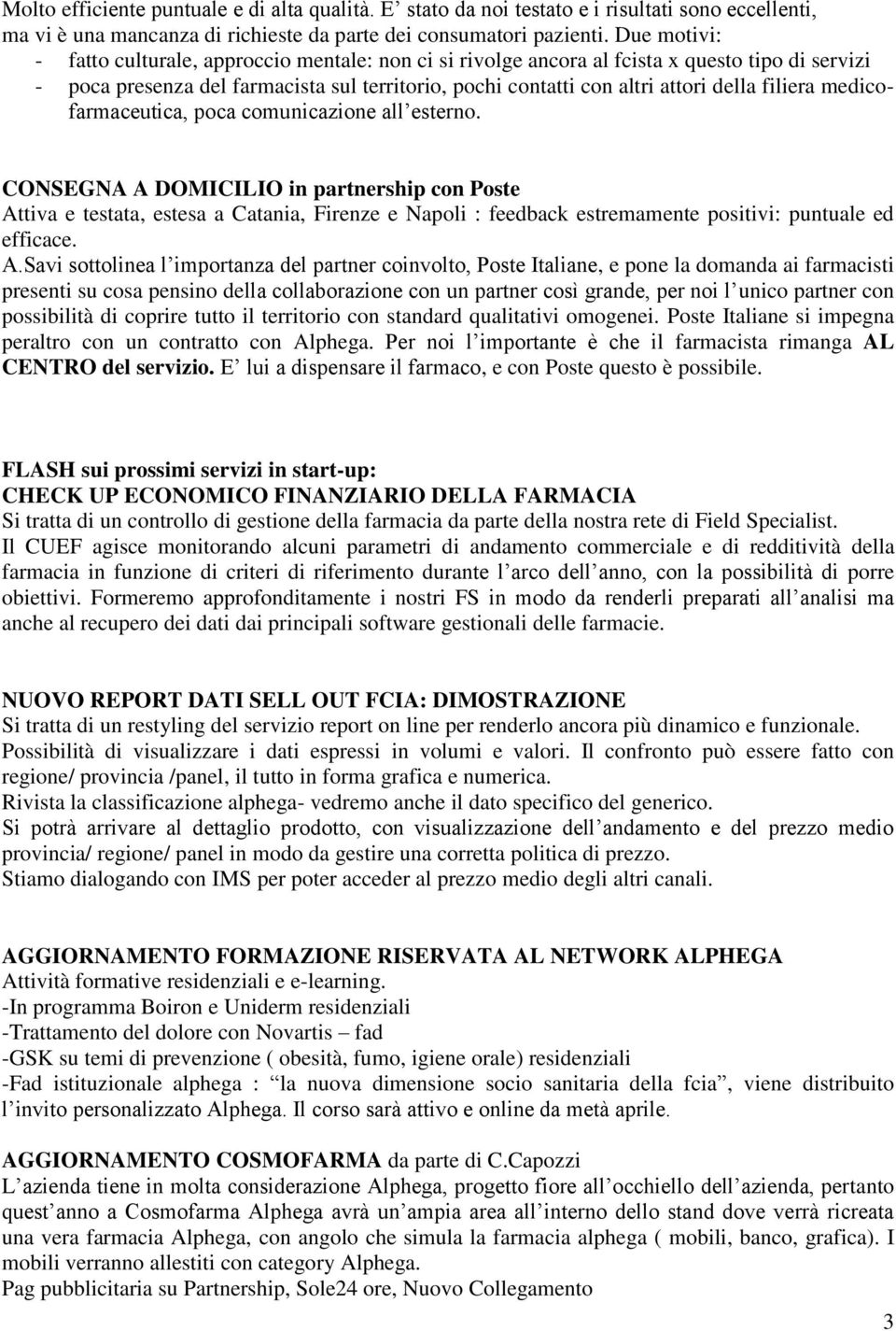 filiera medicofarmaceutica, poca comunicazione all esterno.