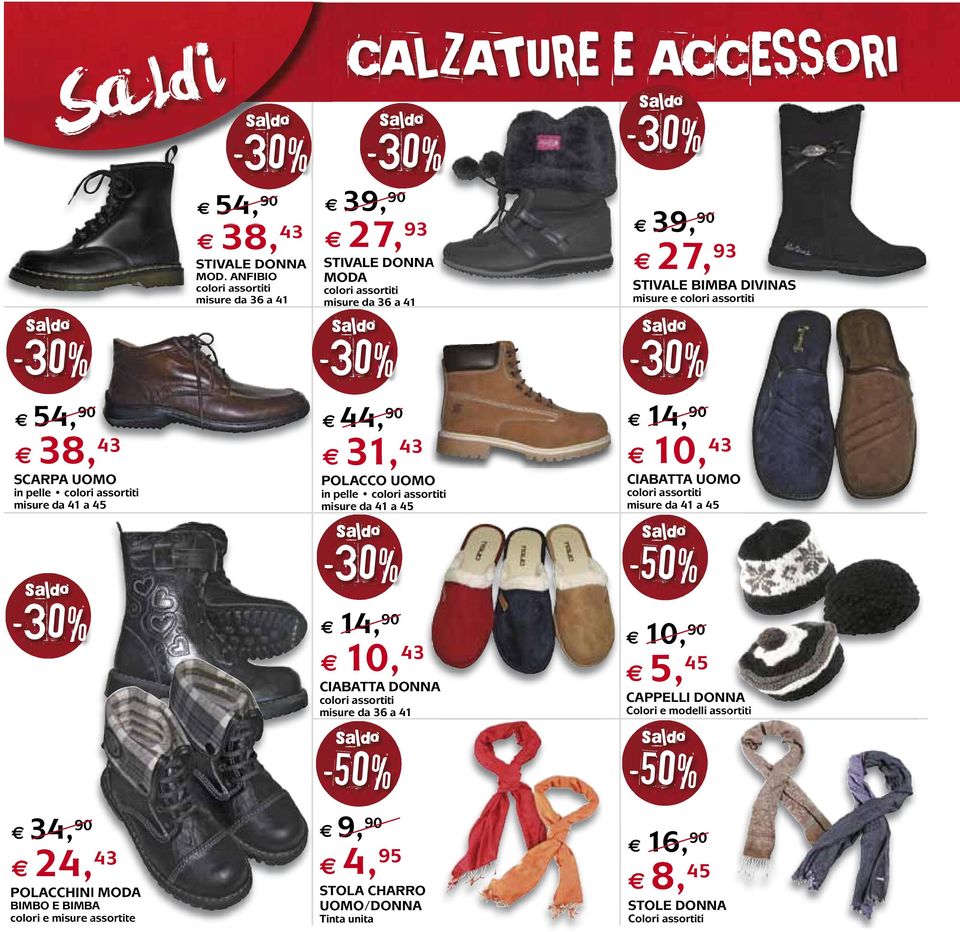 colori assortiti 54, 90 38, 43 SCARPA UOMO in pelle colori assortiti misure da 41 a 44, 90 31, 43 POLACCO UOMO in pelle colori assortiti misure da 41 a 14, 90 10, 43