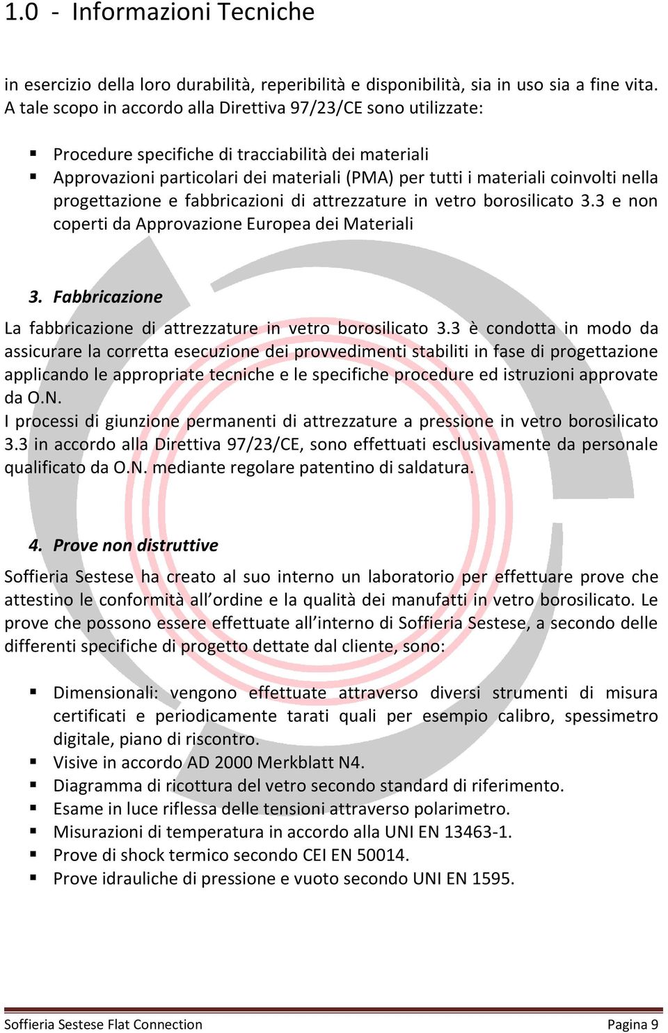 progettazione e fabbricazioni di attrezzature in vetro borosilicato 3.3 e non coperti da Approvazione Europea dei Materiali 3. Fabbricazione La fabbricazione di attrezzature in vetro borosilicato 3.