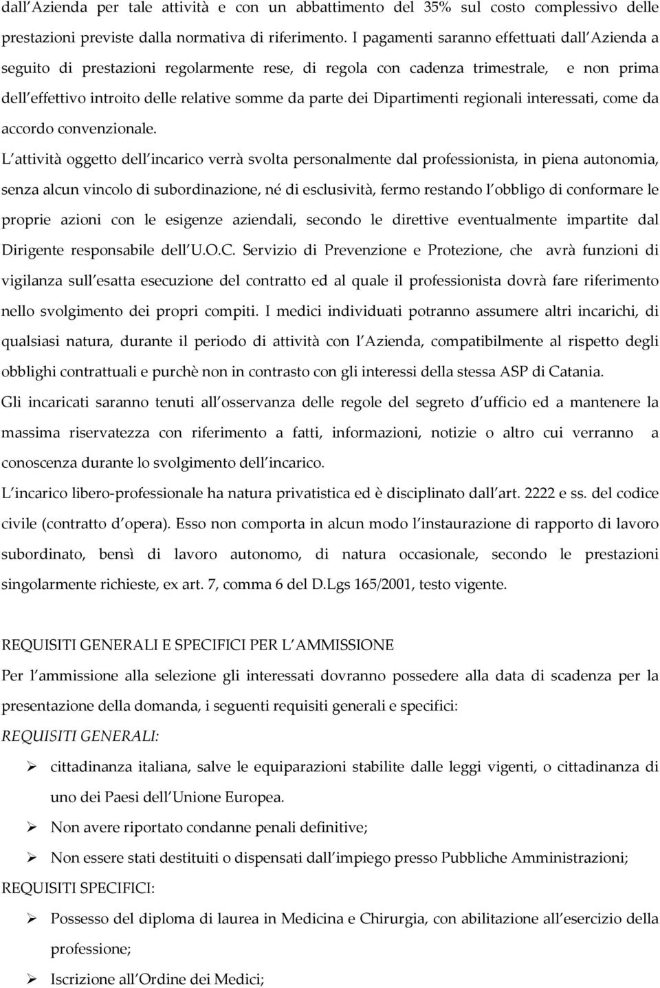 Dipartimenti regionali interessati, come da accordo convenzionale.