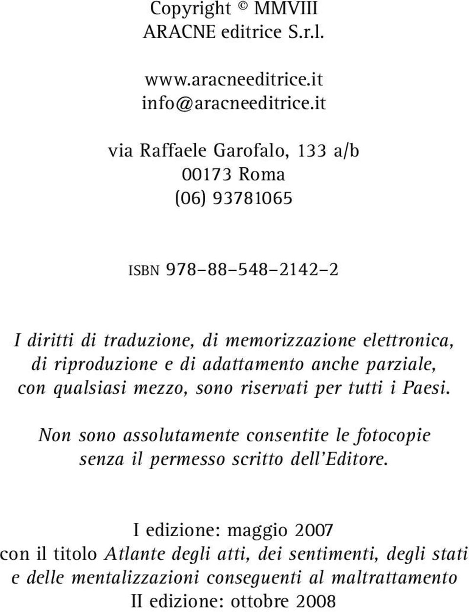 riproduzione e di adattamento anche parziale, con qualsiasi mezzo, sono riservati per tutti i Paesi.