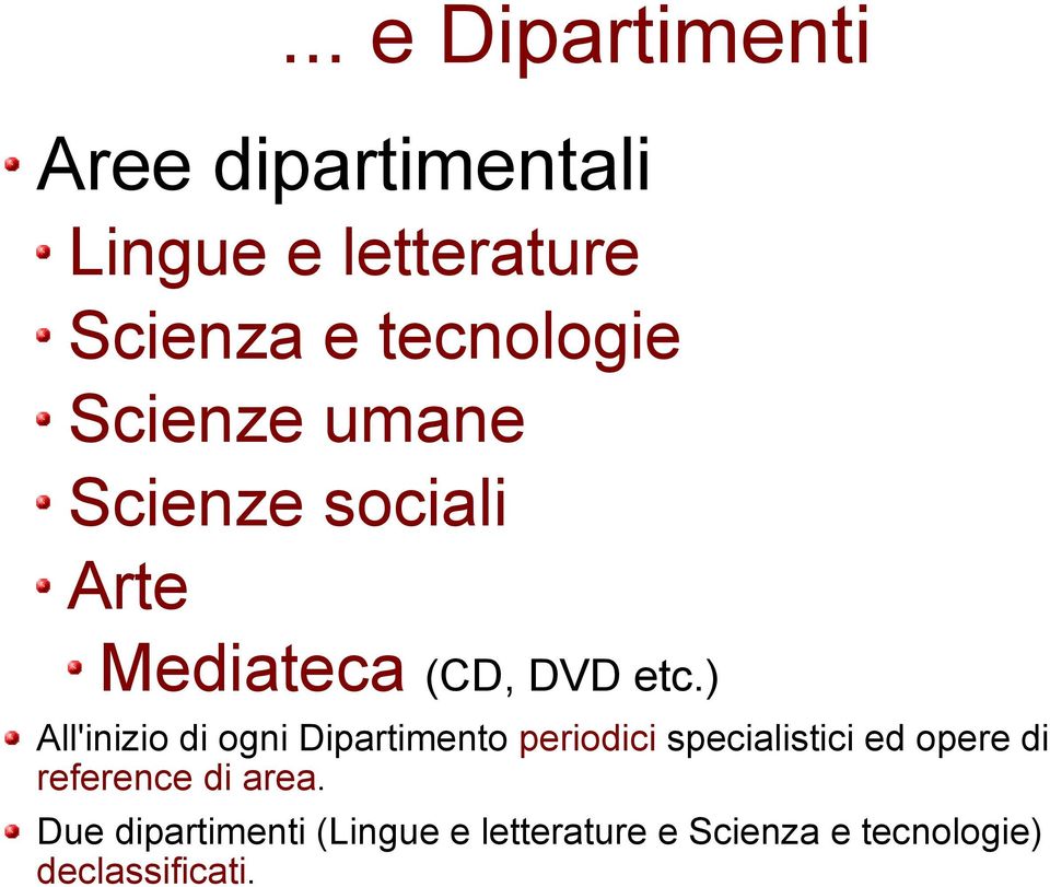 ) All'inizio di ogni Dipartimento periodici specialistici ed opere di