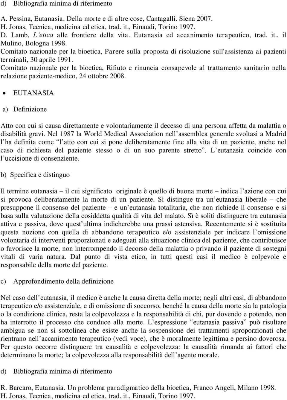 Comitato nazionale per la bioetica, Rifiuto e rinuncia consapevole al trattamento sanitario nella relazione paziente-medico, 24 ottobre 2008.