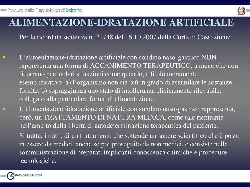 come quando, a titolo meramente esemplificativo: a) l organismo non sia più in grado di assimilare le sostanze fornite; b) sopraggiunga uno stato di intolleranza clinicamente rilevabile, collegato