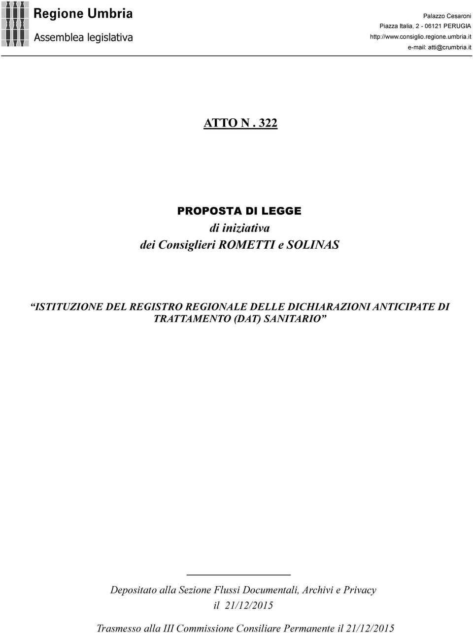 322 PROPOSTA DI LEGGE di iniziativa dei Consiglieri ROMETTI e SOLINAS ISTITUZIONE DEL REGISTRO REGIONALE DELLE