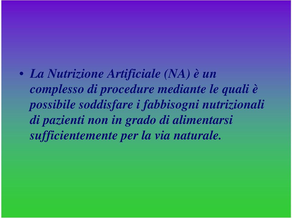 i fabbisogni nutrizionali di pazienti non in grado