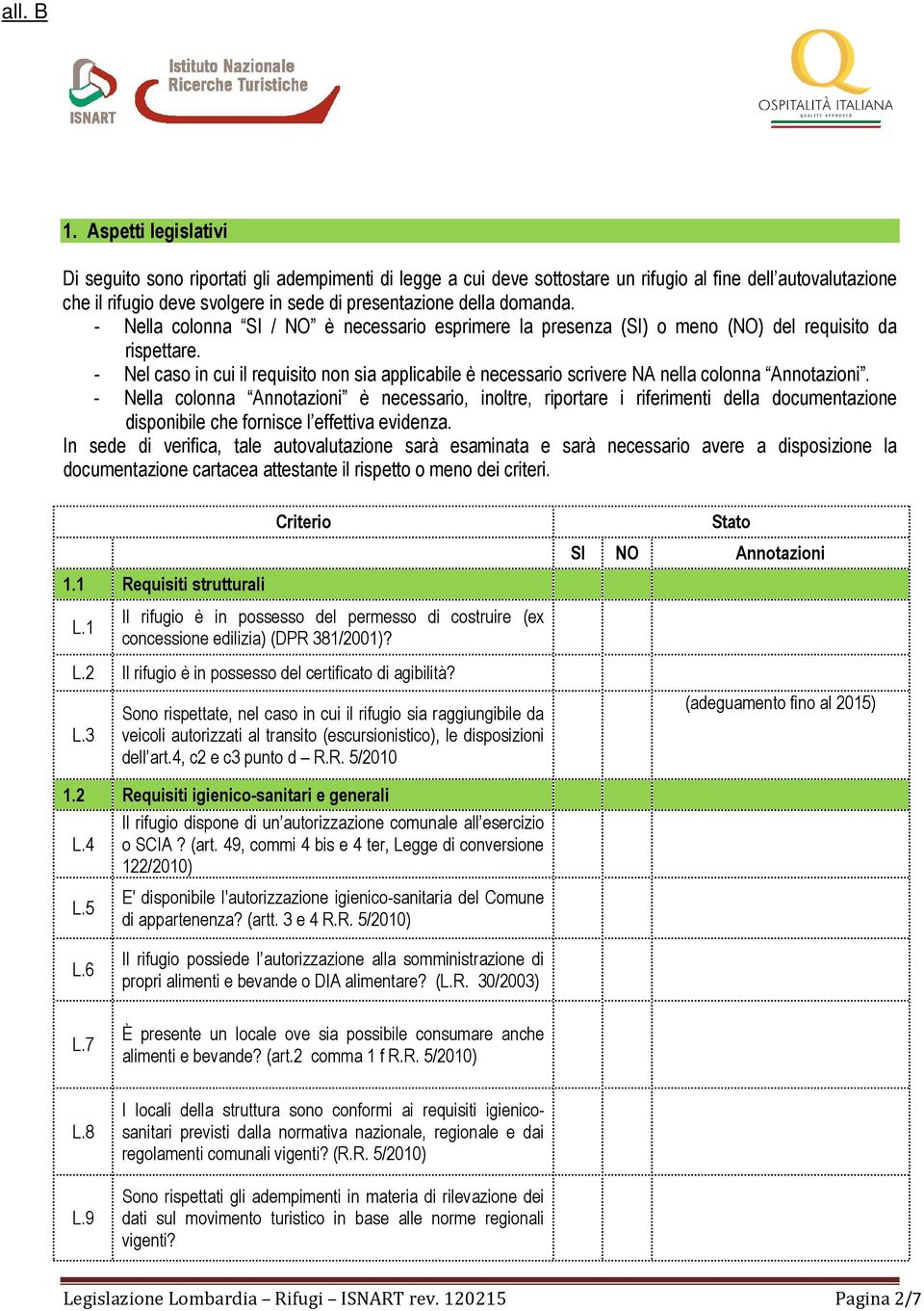 - Nel caso in cui il requisito non sia applicabile è necessario scrivere NA nella colonna Annotazioni.