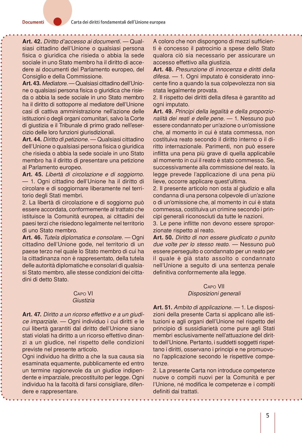 Consiglio e della Commissione. Art. 43. Mediatore.