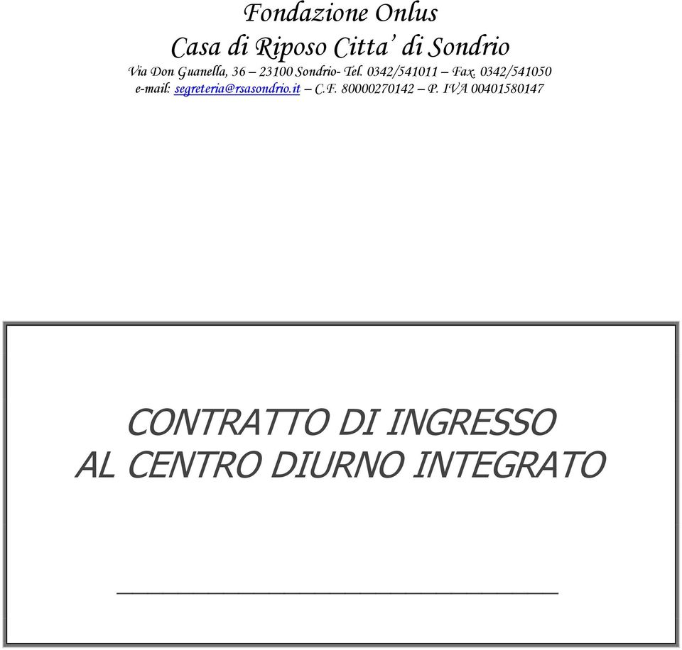 0342/541050 e-mail: segreteria@rsasondrio.it C.F.