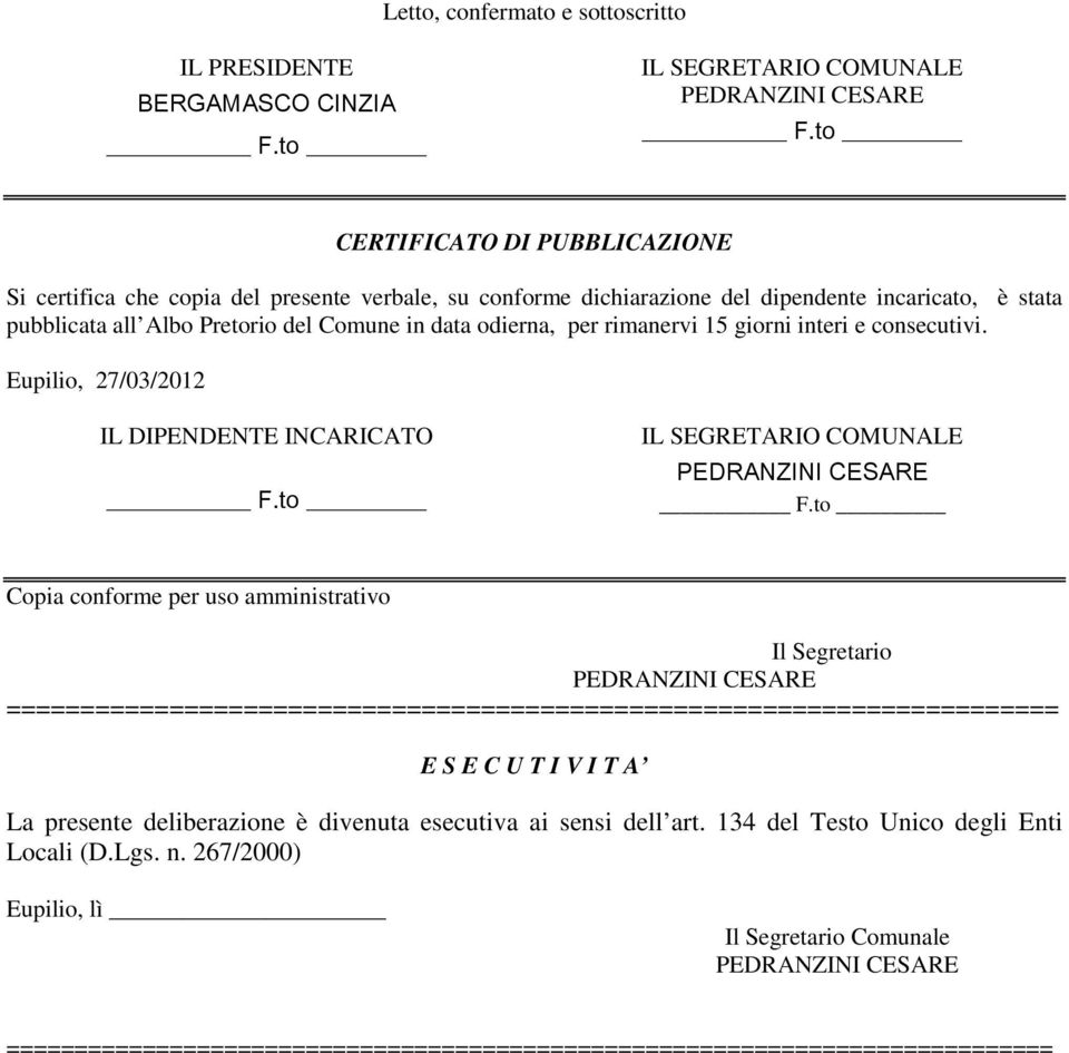 Eupilio, 27/03/2012 IL DIPENDENTE INCARICATO IL SEGRETARIO COMUNALE Copia conforme per uso amministrativo Il Segretario ======================================================================= E