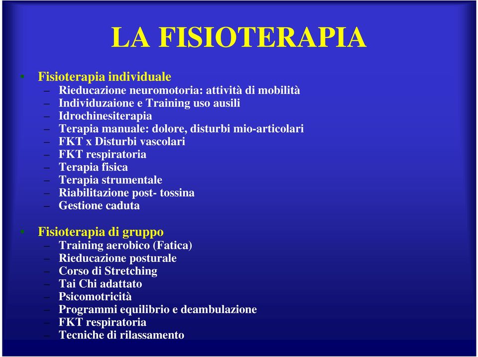 Terapia strumentale Riabilitazione post- tossina Gestione caduta Fisioterapia di gruppo Training aerobico (Fatica) Rieducazione