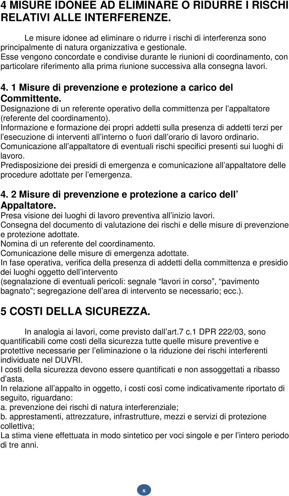 1 Misure di prevenzione e protezione a carico del Committente. Designazione di un referente operativo della committenza per l appaltatore (referente del coordinamento).