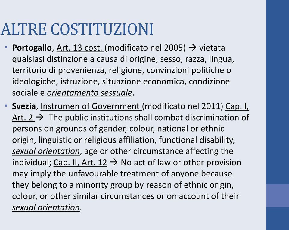 economica, condizione sociale e orientamento sessuale. Svezia, Instrumen of Government (modificato nel 2011) Cap. I, Art.