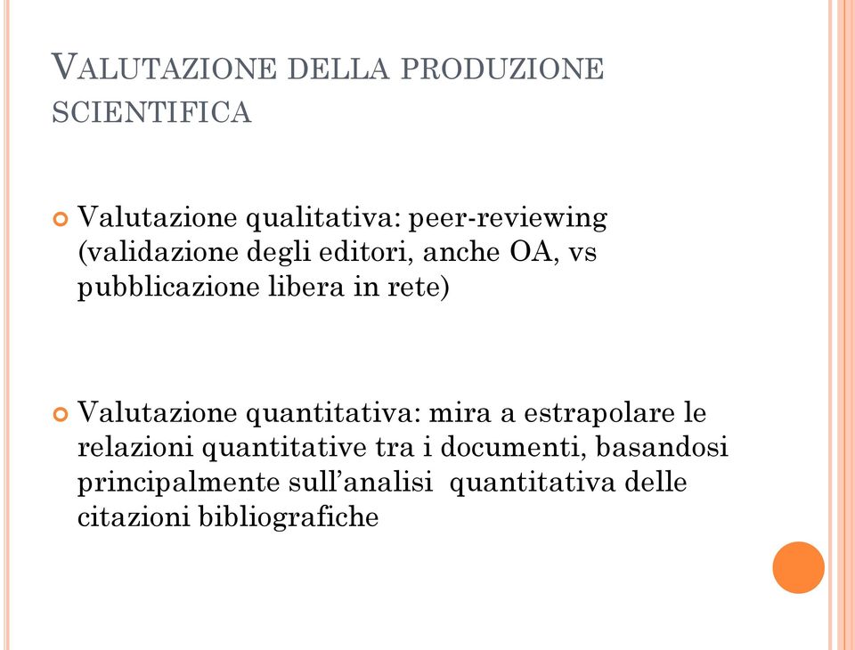 Valutazione quantitativa: mira a estrapolare le relazioni quantitative tra i