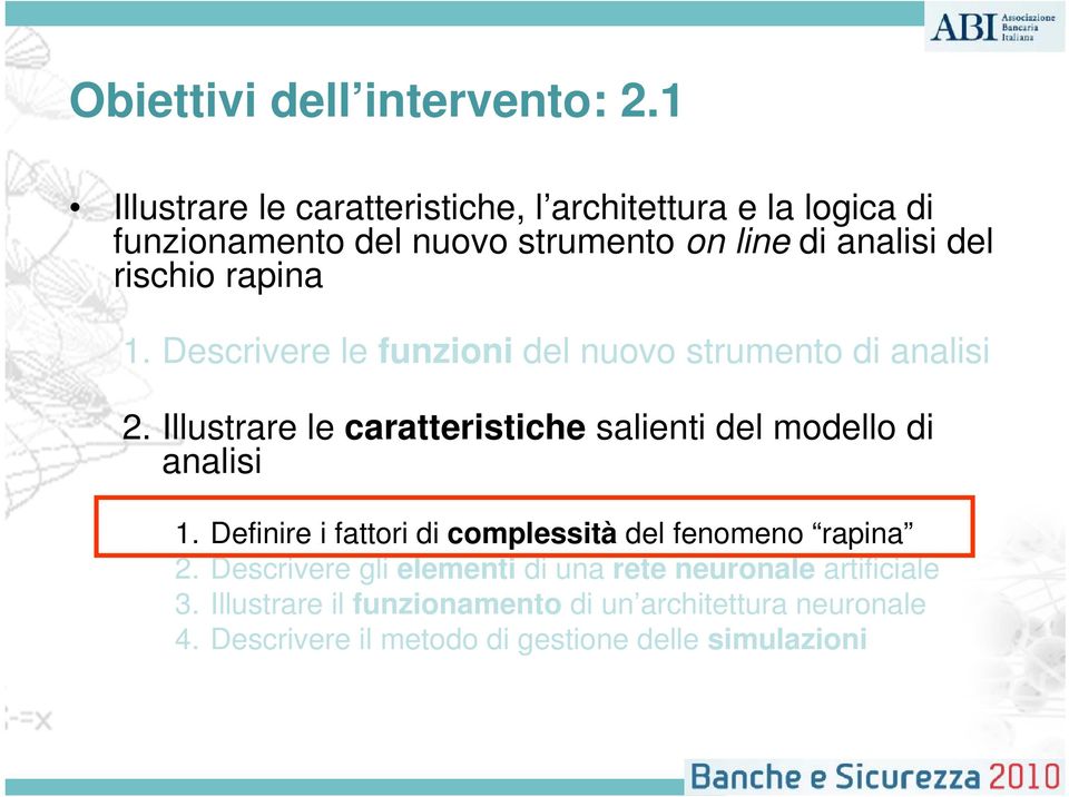 rapina 1. Descrivere le funzioni del nuovo strumento di analisi 2.