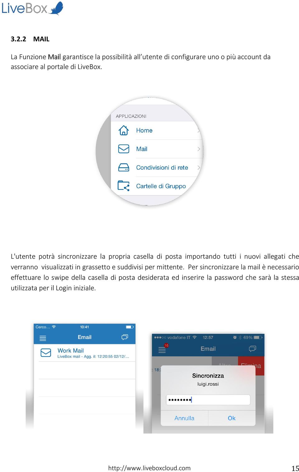 L'utente potrà sincronizzare la propria casella di posta importando tutti i nuovi allegati che verranno visualizzati in