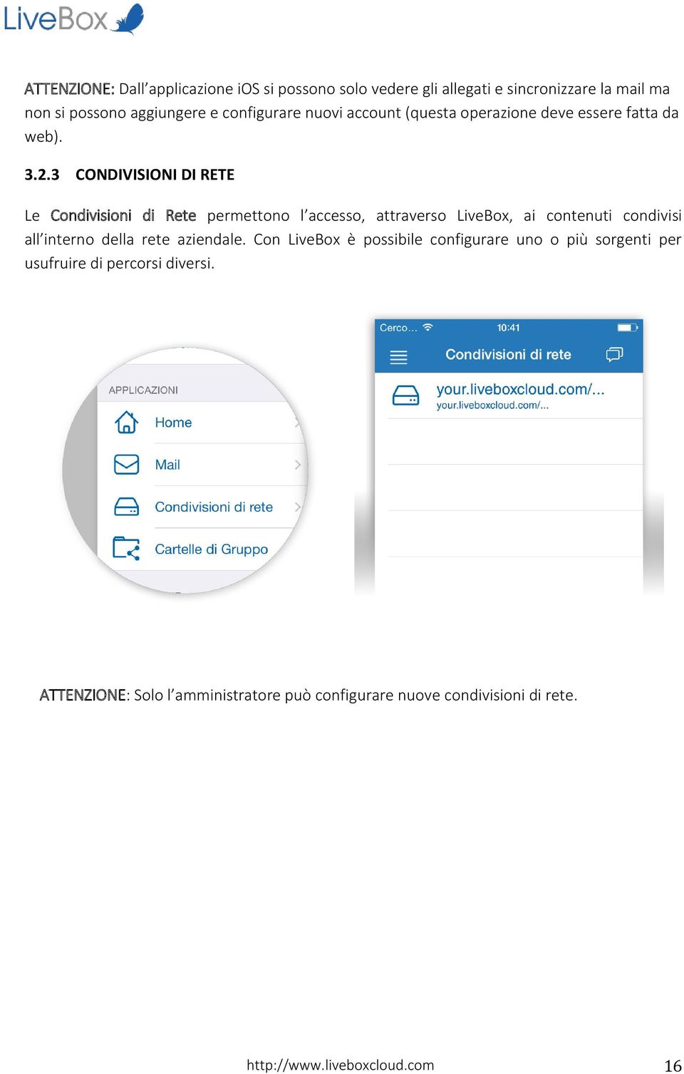 3 CONDIVISIONI DI RETE Le Condivisioni di Rete permettono l accesso, attraverso LiveBox, ai contenuti condivisi all interno della rete