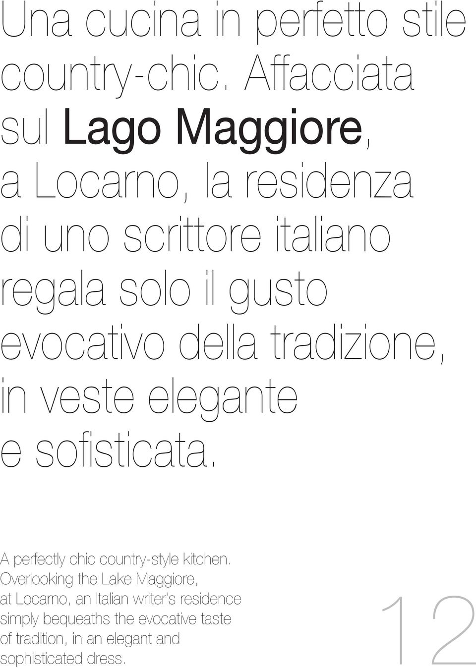 evocativo della tradizione, in veste elegante e sofisticata. A perfectly chic country-style kitchen.