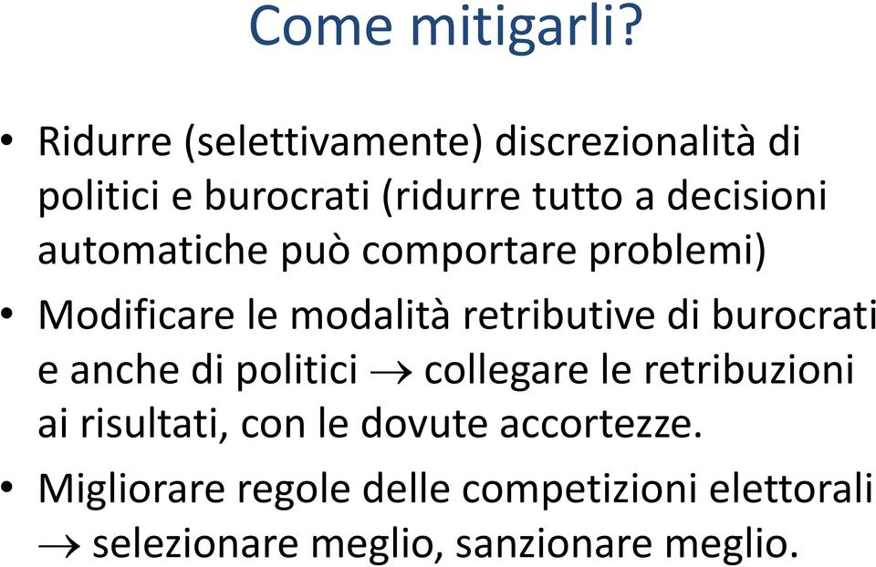 automatiche può comportare problemi) Modificare le modalità retributive di burocrati e