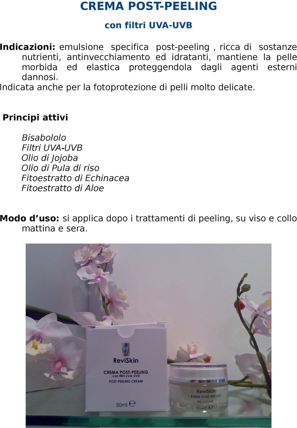 Indicata anche per la fotoprotezione di pelli molto delicate.