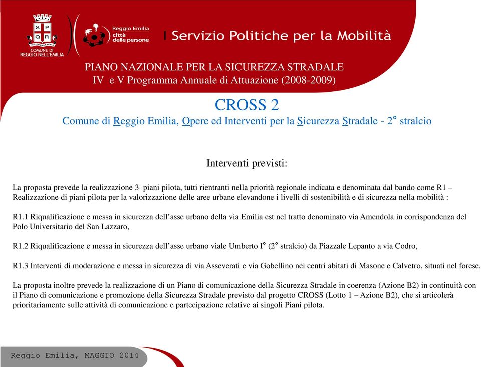 1 Riqualificazione e messa in sicurezza dell asse urbano della via Emilia est nel tratto denominato via Amendola in corrispondenza del Polo Universitario del San Lazzaro, R1.