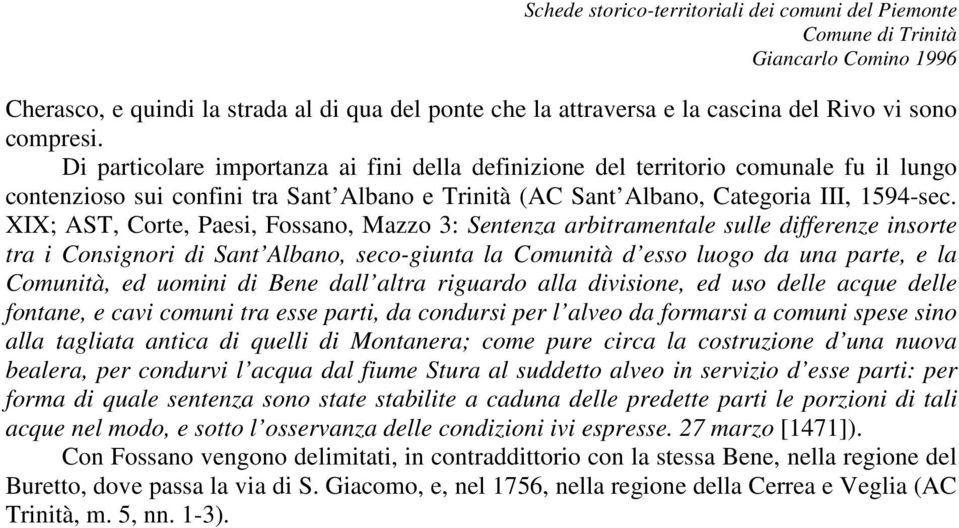 XIX; AST, Corte, Paesi, Fossano, Mazzo 3: Sentenza arbitramentale sulle differenze insorte tra i Consignori di Sant Albano, seco-giunta la Comunità d esso luogo da una parte, e la Comunità, ed uomini