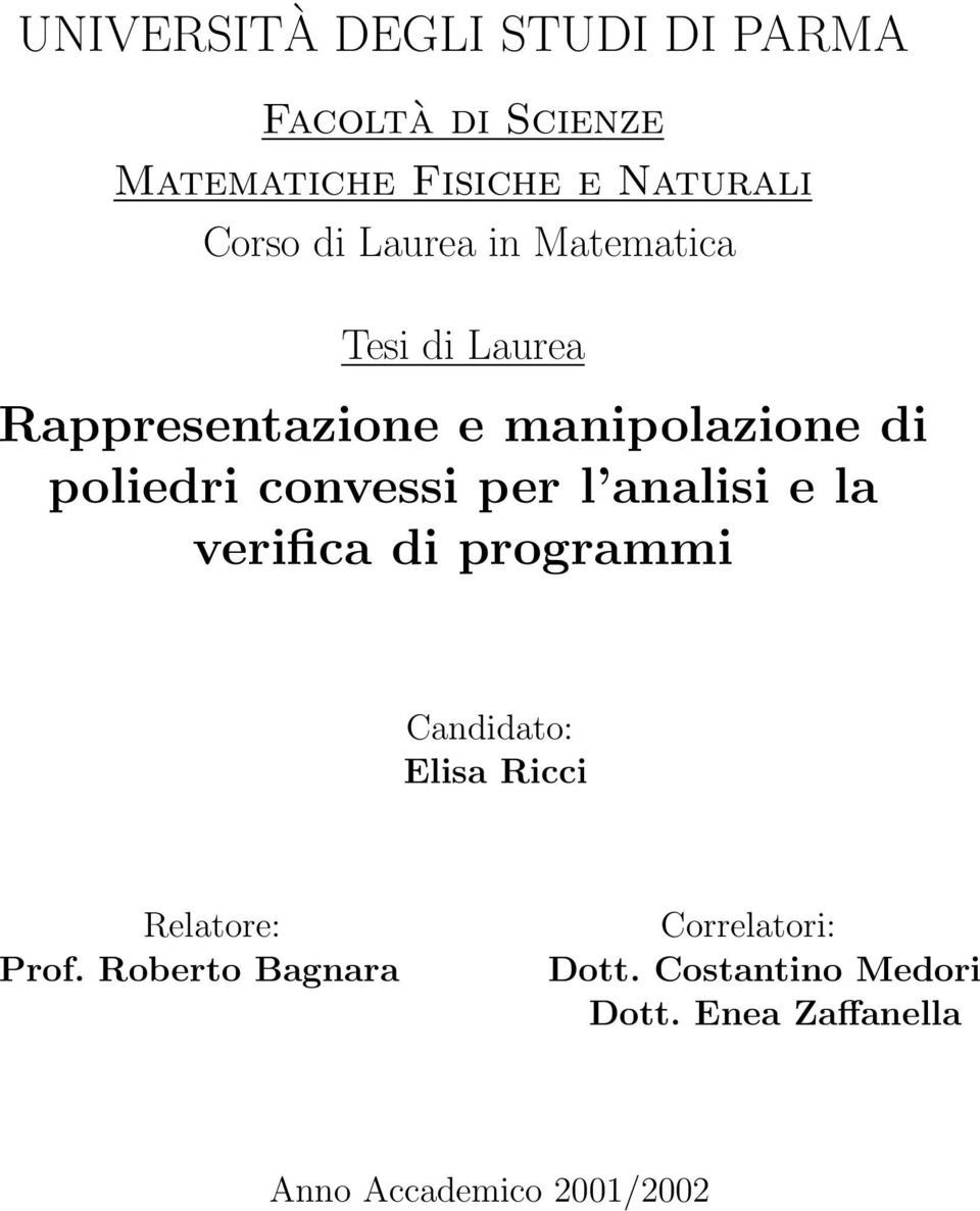 per l analisi e la verifica di programmi Candidato: Elisa Ricci Relatore: Prof.