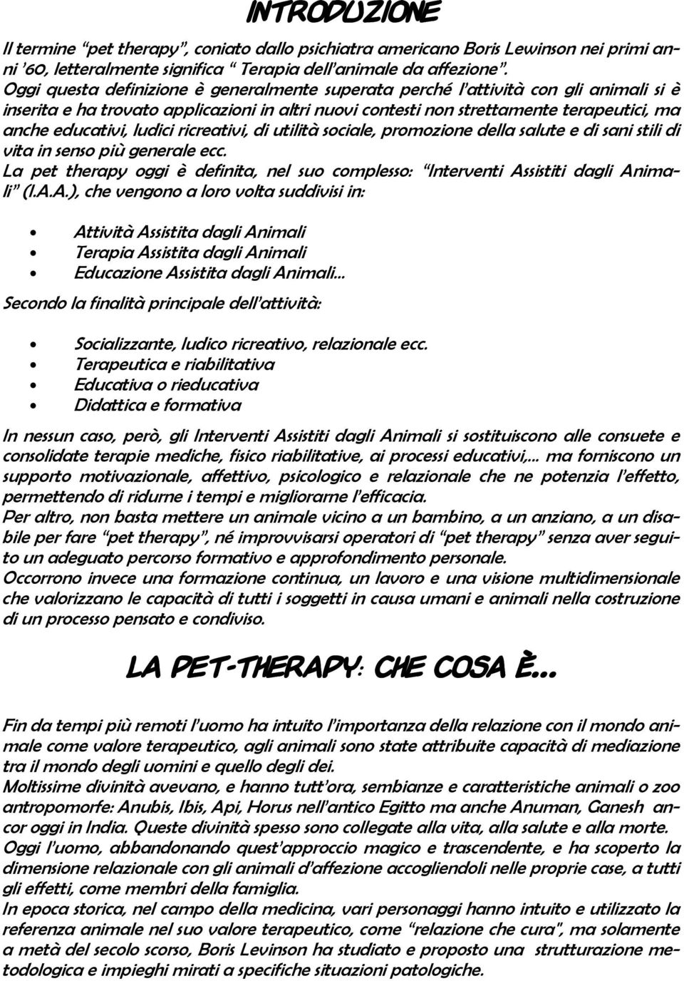 ludici ricreativi, di utilità sociale, promozione della salute e di sani stili di vita in senso più generale ecc.