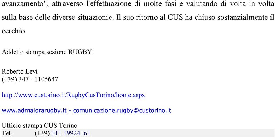 Addetto stampa sezione RUGBY: Roberto Levi (+39) 347-1105647 http://www.custorino.