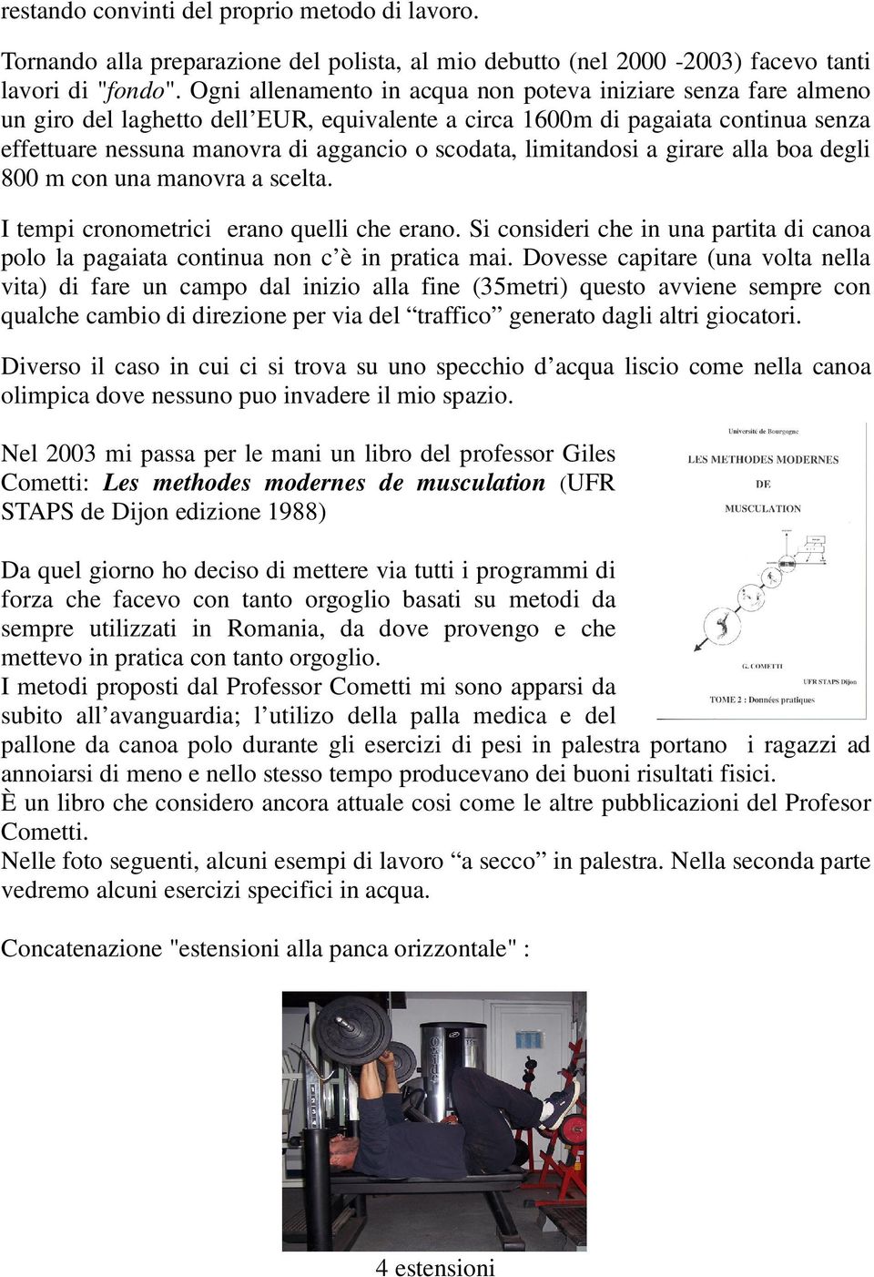 limitandosi a girare alla boa degli 800 m con una manovra a scelta. I tempi cronometrici erano quelli che erano.