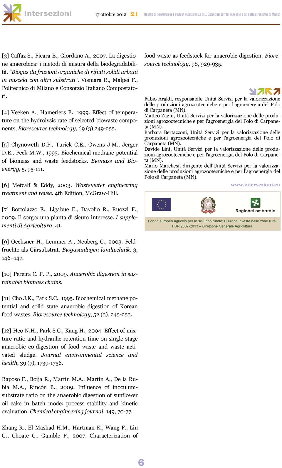 Effect of temperature on the hydrolysis rate of selected biowaste components, Bioresource technology, 69 (3) 249-255. [5] Chynoweth D.P., Turick C.E., Owens J.M., Jerger D.E., Peck M.W., 1993.