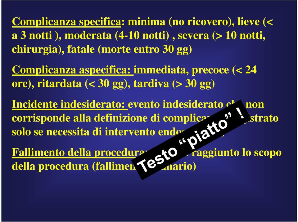 Incidente indesiderato: evento indesiderato che non corrisponde alla definizione di complicanza (registrato solo se