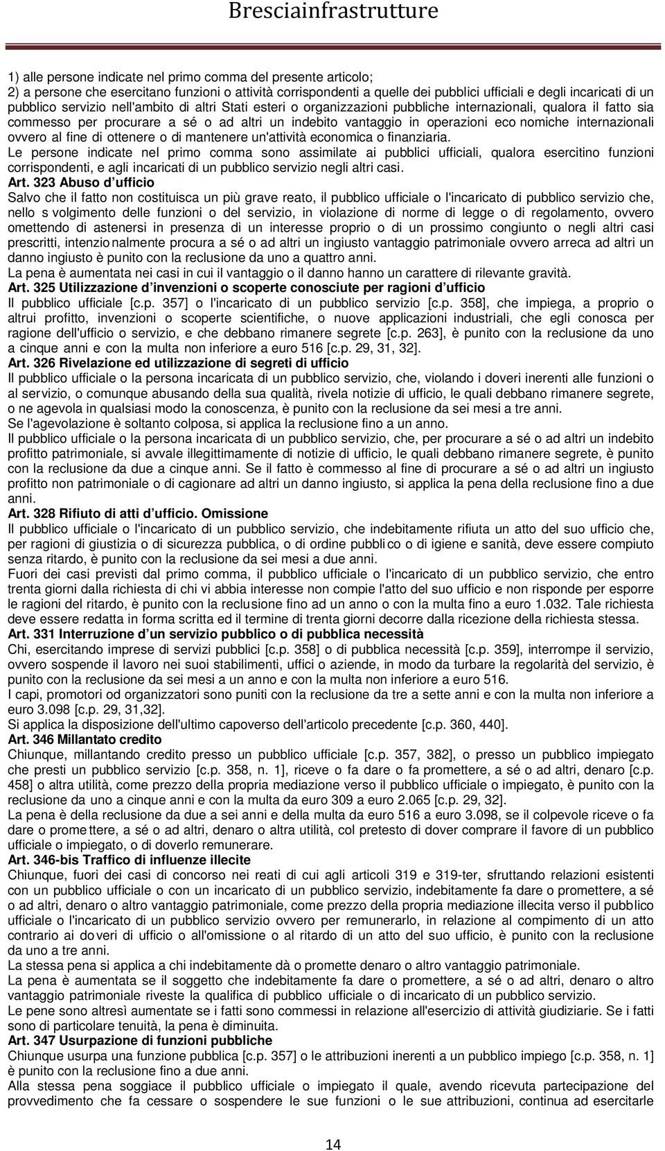 internazionali ovvero al fine di ottenere o di mantenere un'attività economica o finanziaria.