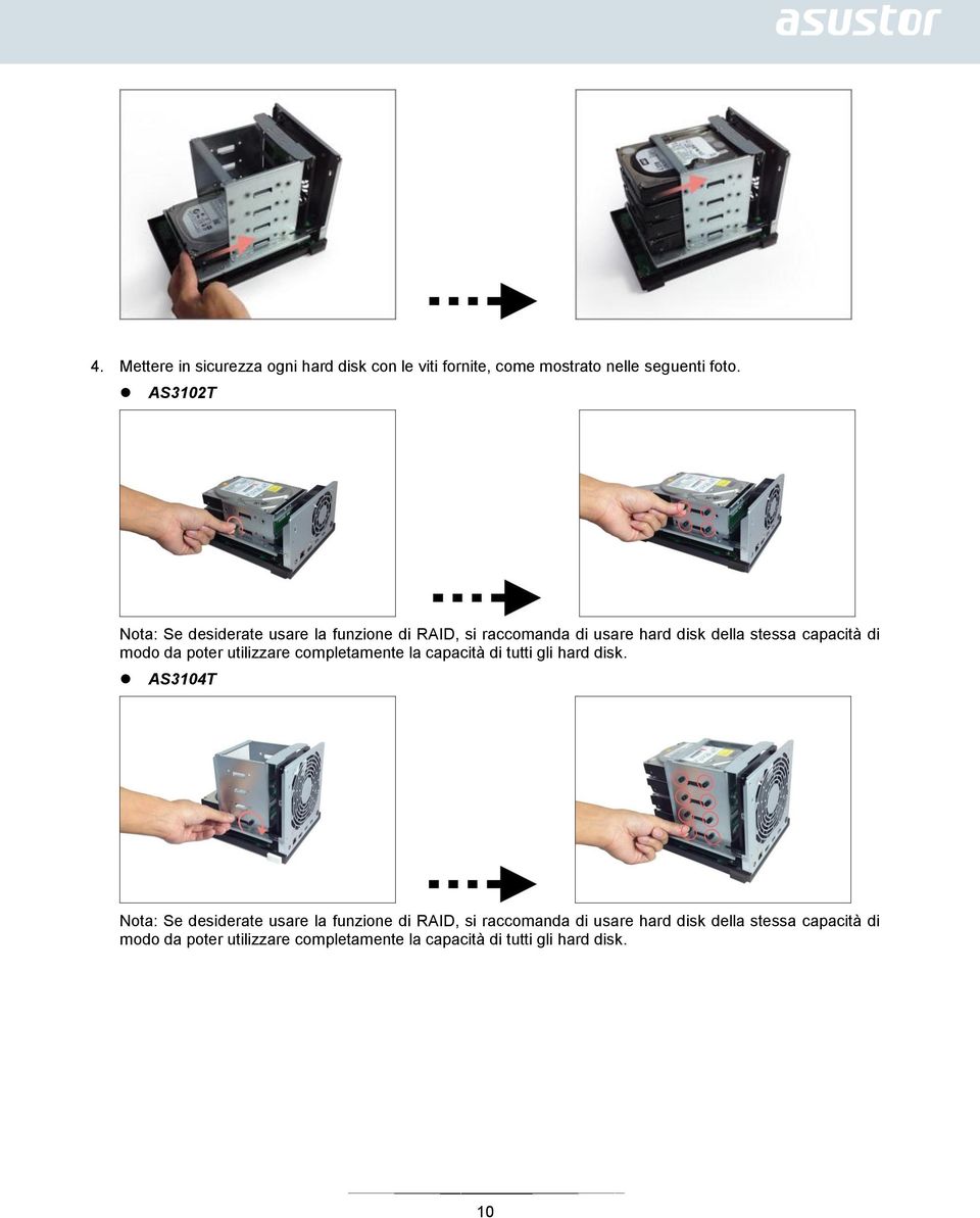 da poter utilizzare completamente la capacità di tutti gli hard disk.