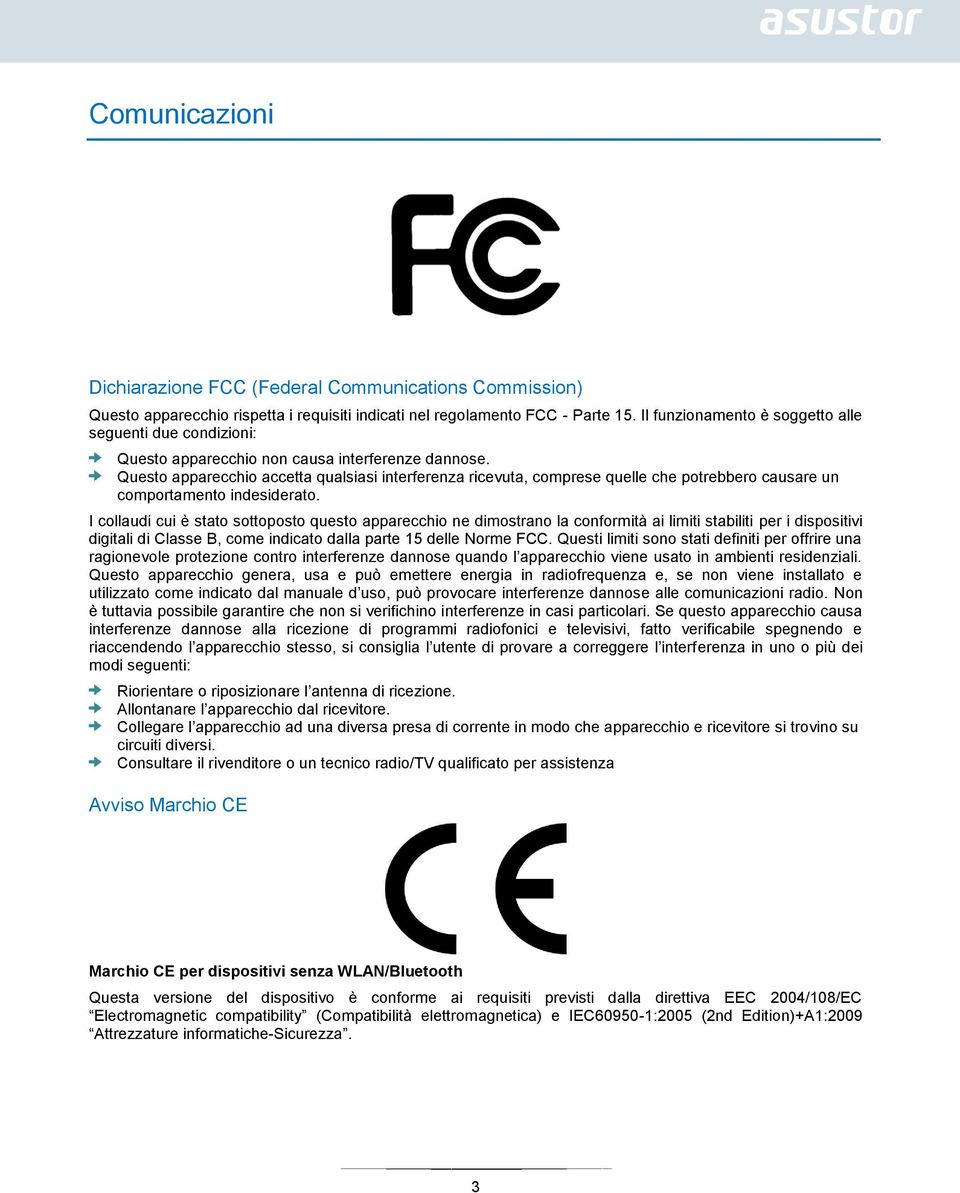 Questo apparecchio accetta qualsiasi interferenza ricevuta, comprese quelle che potrebbero causare un comportamento indesiderato.