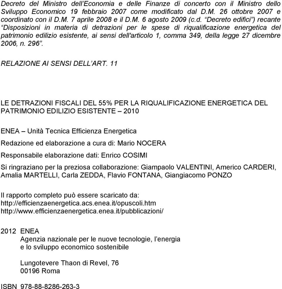 Decreto edifici ) recante Disposizioni in materia di detrazioni per le spese di riqualificazione energetica del patrimonio edilizio esistente, ai sensi dell'articolo 1, comma 349, della legge 27